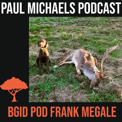 BGID Pod - Frank Megale - Training GSP's For Deer BGID Pod - Frank Megale - Training GSP's For Deer