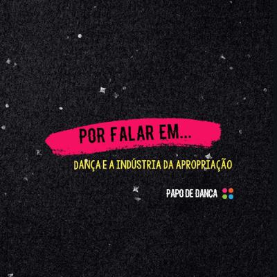 #8 - Dança, racismo e a indústria da apropriação [Parte 2]