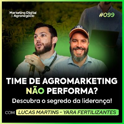 #99 Por que seu time de agromarketing não performa?