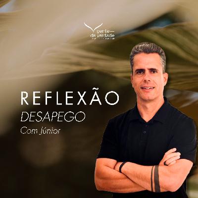 REFLEXÃO | Desapego com Júnior🍂