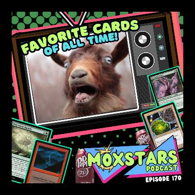 OUR FAVORITE CARDS OF ALL TIME!! | MoxStars | MTG Podcast | Episode 170