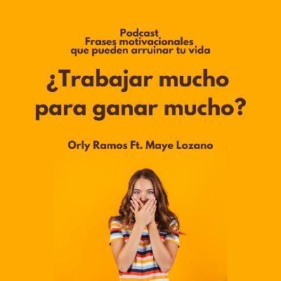¿Trabajar mucho para ganar mucho?