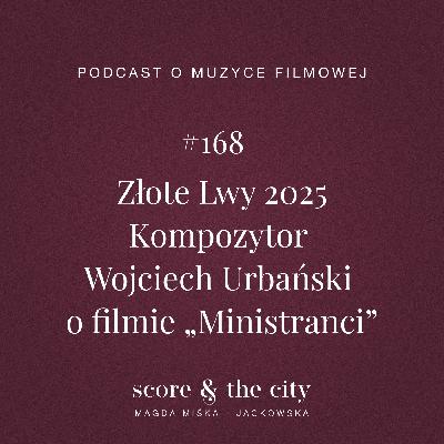 Złote Lwy 2025. Kompozytor Wojciech Urbański  o filmie „Ministranci” - SATC #168