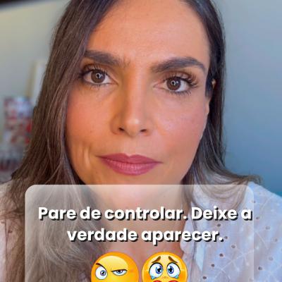 Pare de controlar. Deixe a verdade aparecer.