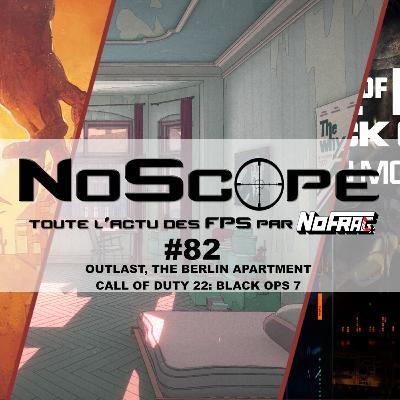 NoScope #82 : Outlaws, The Berlin Apartment & Call of Duty 22: Black Ops 7