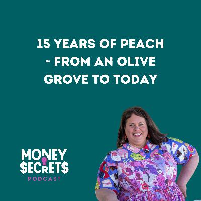 Ep#37: 15 Years of Peach - from an olive grove to today