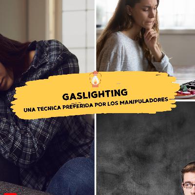 Gaslighting: técnica preferida de los manipuladores Gaslighting: técnica preferida de los manipuladores