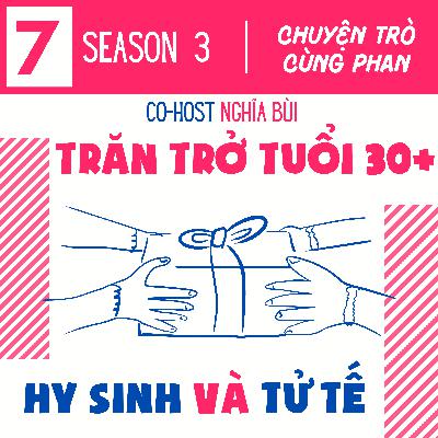 Hy sinh và Tử tế - Trăn trở tuổi 30+ Hy sinh và Tử tế - Trăn trở tuổi 30+