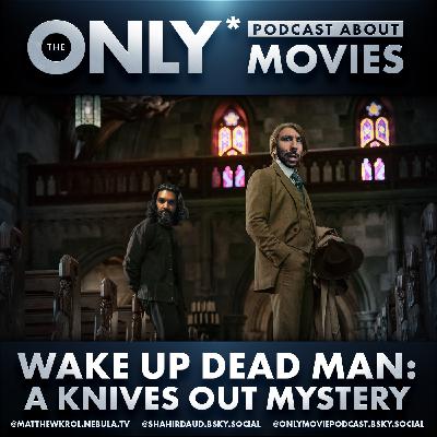 Ep 563: Wake Up Dead Man - A Knives Out Mystery Ep 563: Wake Up Dead Man - A Knives Out Mystery