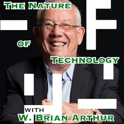The Nature of Technology with Brain Arthur [Idea Machines #41]