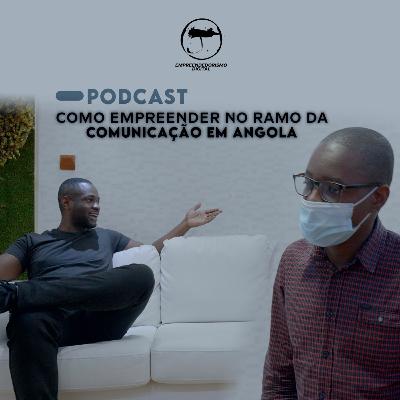 Como Empreender na Comunicação em Angola c/ Sarchel Seraponzo