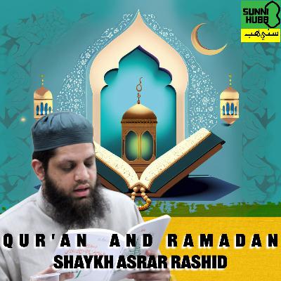 Qur'an and Ramadan - Shaykh Asrar Rashid