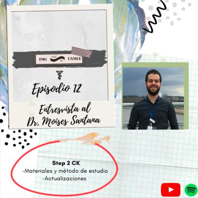 IMG ROAD TO USMLE | Episodio 12 Dr. Moises Santana | Step 2 CK (USMLE)