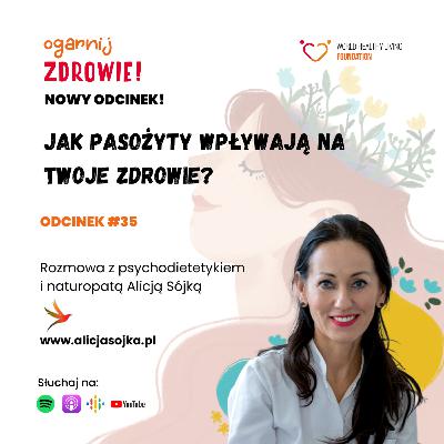 #35 Jak pasożyty wpływają na Twoje zdrowie? Alicja Sójka – psychodietetyk, naturopata. #35 Jak pasożyty wpływają na Twoje zdrowie? Alicja Sójka – psychodietetyk, naturopata.