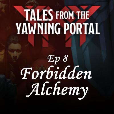 Forbidden Alchemy (e08) | Tales from the Yawning Portal | D&D Campaign Forbidden Alchemy (e08) | Tales from the Yawning Portal | D&D Campaign