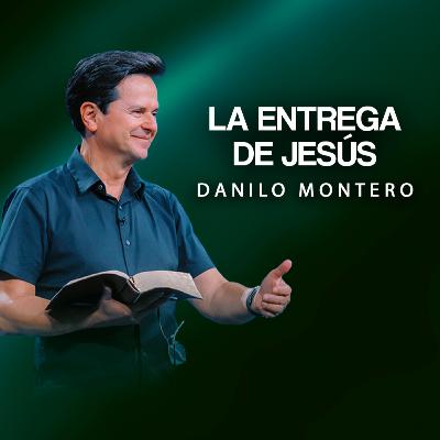 LA ENTREGA DE JESÚS — Danilo Montero | Prédicas Cristianas 2025 LA ENTREGA DE JESÚS — Danilo Montero | Prédicas Cristianas 2025