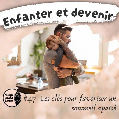#47 Les clés pour favoriser un sommeil apaisé #47 Les clés pour favoriser un sommeil apaisé