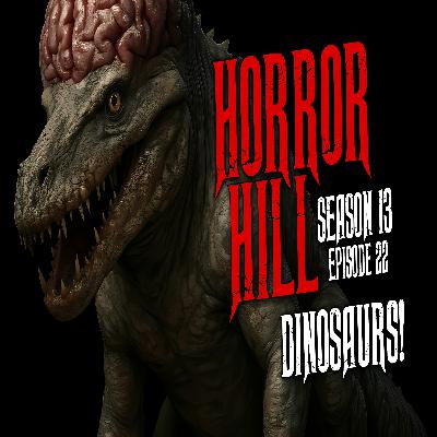 S13E22 - "Dinosaurs!" - Horror Hill S13E22 - "Dinosaurs!" - Horror Hill
