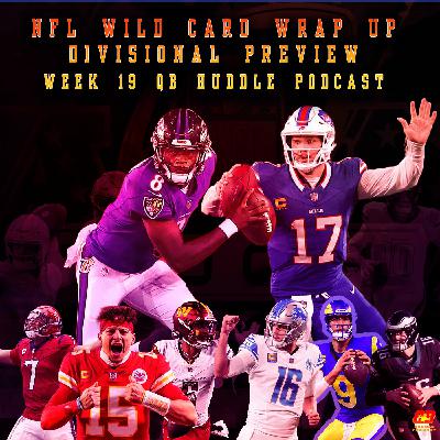 The QB Huddle Podcast | Week 19| 2024 NFL Season | Wild Card Review-Divisional Preview