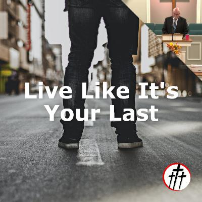 Live Like It's Your Last