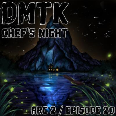DMTK: Chef’s Night: Arc 02 / Episode 020 - The Children of the Marsh DMTK: Chef’s Night: Arc 02 / Episode 020 - The Children of the Marsh
