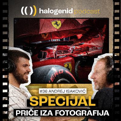 #36 Priče iza fotografija Formule 1 i sportskih takmičenja | Andrej Isaković | Halogenid Podcast