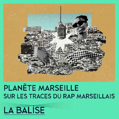 PLANÈTE MARSEILLE – Sur les traces du rap Marseillais PLANÈTE MARSEILLE – Sur les traces du rap Marseillais
