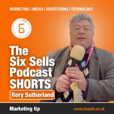 Rory Sutherland's marketing tip on The Six Sells Podcast (shorts) Rory Sutherland's marketing tip on The Six Sells Podcast (shorts)