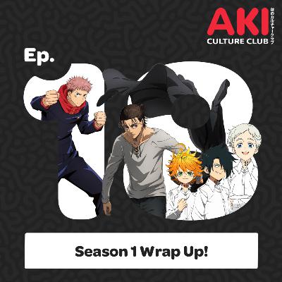 Season 1 Wrap Up! | Aki Culture Club #18