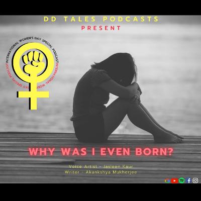 Why was I even born?| Women's Day Special Podcast | DD TALES