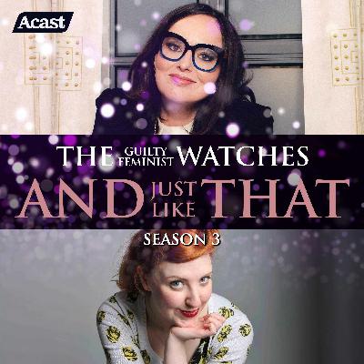 The Guilty Feminist watches And Just Like That - Three Season Retrospective with Katie Mulgrew
