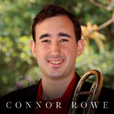 #9 - Connor Rowe (Juilliard Trombone, MM ’22)