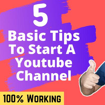 5 Basic Tips To Start A youtube Channel For Beginners | Free Youtube Tutorial Ep - 01