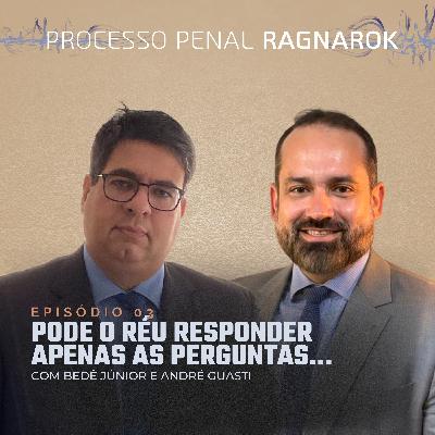 EP 03 - Pode o réu responder apenas as perguntas do seu advogado no interrogatório? - Processo Penal Ragnarök