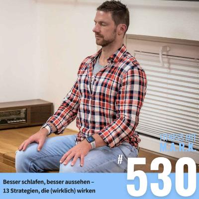 Besser schlafen, besser aussehen – 13 Strategien, die (wirklich) wirken (#530)