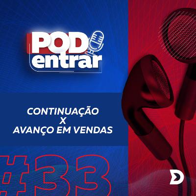 #33 - Continuação x avanço em vendas #33 - Continuação x avanço em vendas