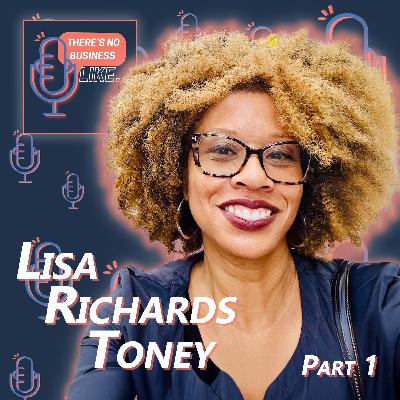 Ep. 164 Lisa Richards Toney – Part 1: The Arts Taught Me That