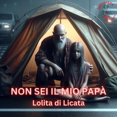 NON SEI IL MIO PAPÁ. Lolita di Licata NON SEI IL MIO PAPÁ. Lolita di Licata
