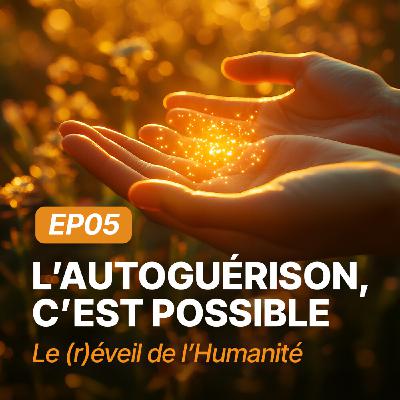 🎙️ Épisode 5 – L'autoguérison, c'est possible