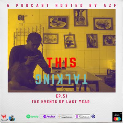 EP. 51 The Events Of Last Year
