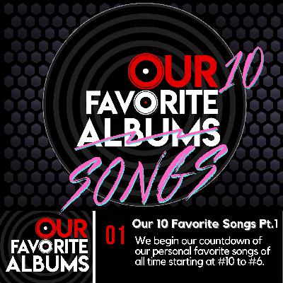 Our 10 Favorite Songs Pt. 1 Our 10 Favorite Songs Pt. 1