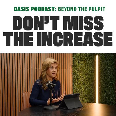 Don't Miss the Increase | Oasis Podcast: Beyond the Pulpit