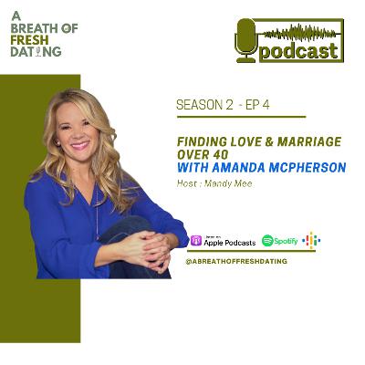 Finding Love & Marriage Over 40 With Amanda Mcpherson