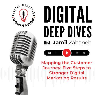 Mapping the Customer Journey: Five Steps to Stronger Digital Marketing Results