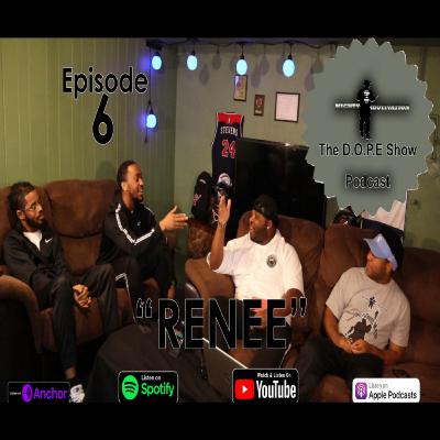 The Dope Show Episode 6 | Renee |