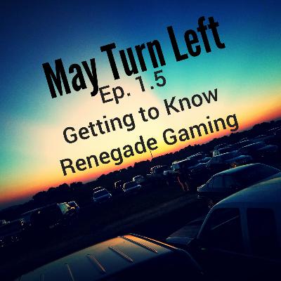 Episode 1.5 Getting to Know Renegade Gaming Episode 1.5 Getting to Know Renegade Gaming
