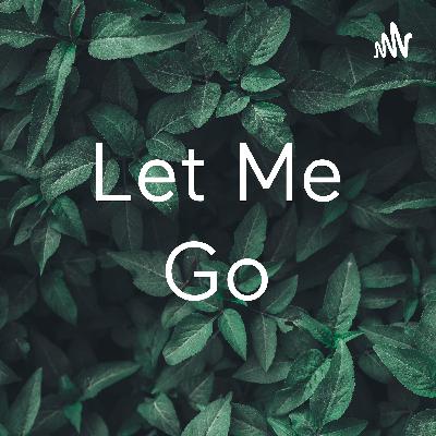 Let me go