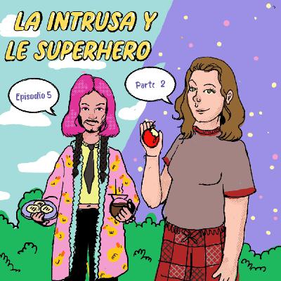 T01 EP5p2 - La Intrusa y Le Superhero