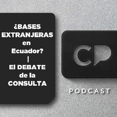 30/OCT: ¿BASES EXTRANJERAS en  Ecuador?  |  El DEBATE  de la CONSULTA