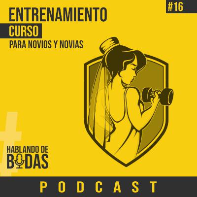 #16 – Entrenamiento para novios y novias #16 – Entrenamiento para novios y novias